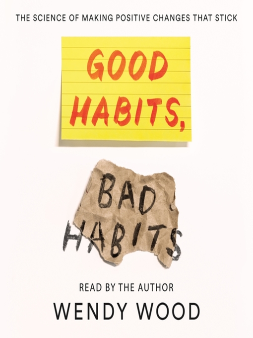 Title details for Good Habits, Bad Habits by Wendy Wood - Available